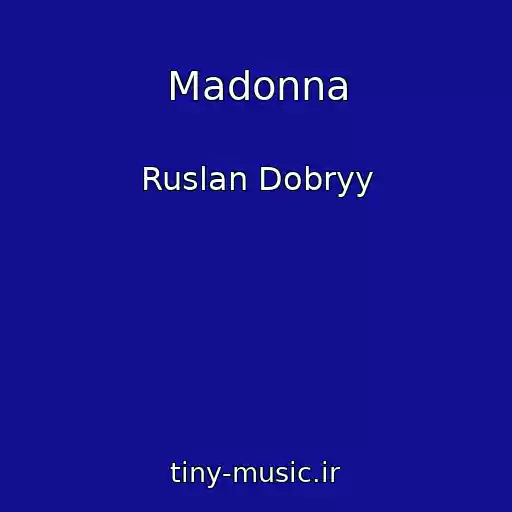کاور آهنگ Madonna از Ruslan Dobryy