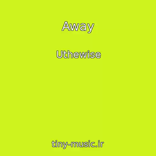 کاور آهنگ Away از Uthewise