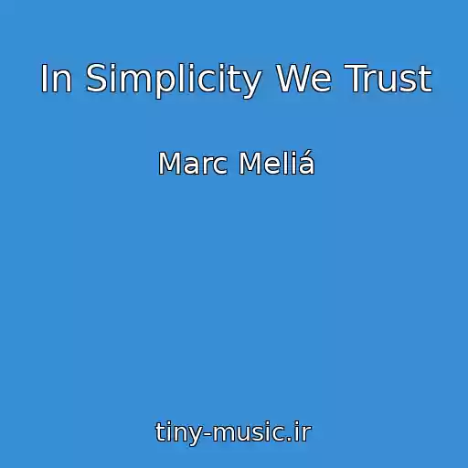 کاور آهنگ In Simplicity We Trust از Marc Meliá