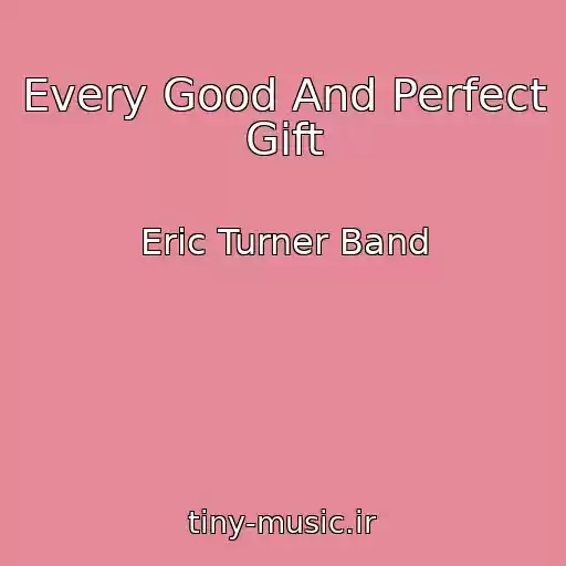 کاور آهنگ Every Good And Perfect Gift از Eric Turner Band