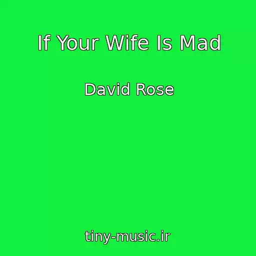 کاور آهنگ If Your Wife Is Mad از David Rose