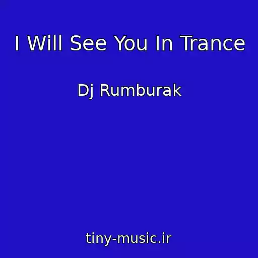 کاور آهنگ I Will See You In Trance از Dj Rumburak