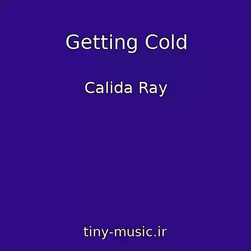 کاور آهنگ Getting Cold از Calida Ray
