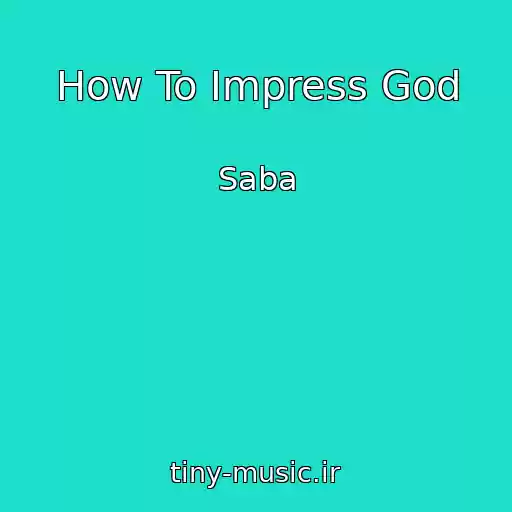 کاور آهنگ How To Impress God از Saba