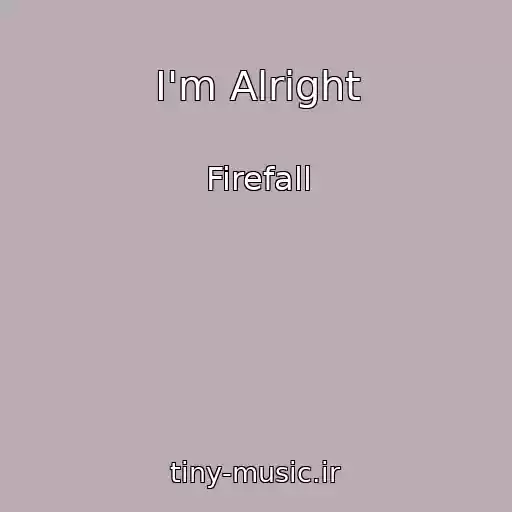 کاور آهنگ I'm Alright از Firefall