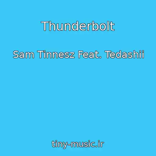 کاور آهنگ Thunderbolt از Sam Tinnesz Feat. Tedashii