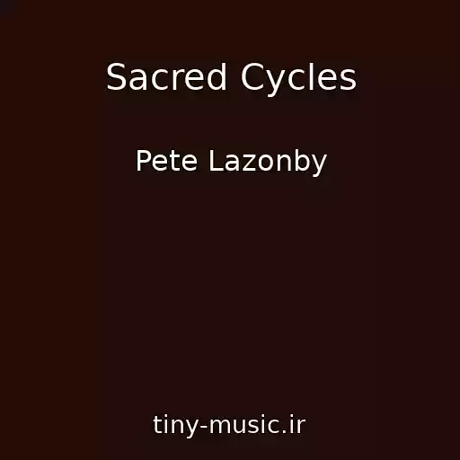 کاور آهنگ Sacred Cycles از Pete Lazonby