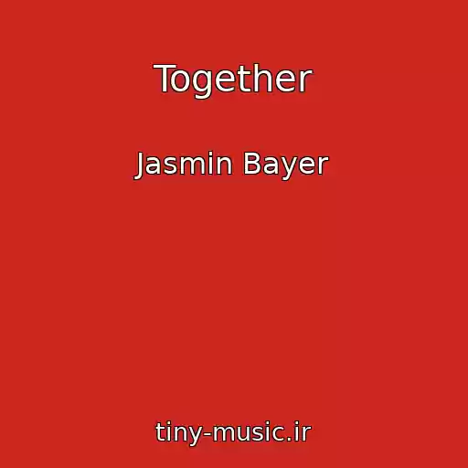 کاور آهنگ Together از Jasmin Bayer