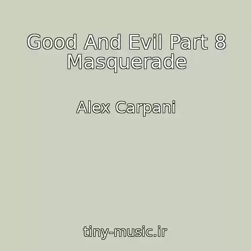 کاور آهنگ Good And Evil Part 8 Masquerade از Alex Carpani