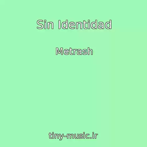 کاور آهنگ Sin Identidad از Metrash