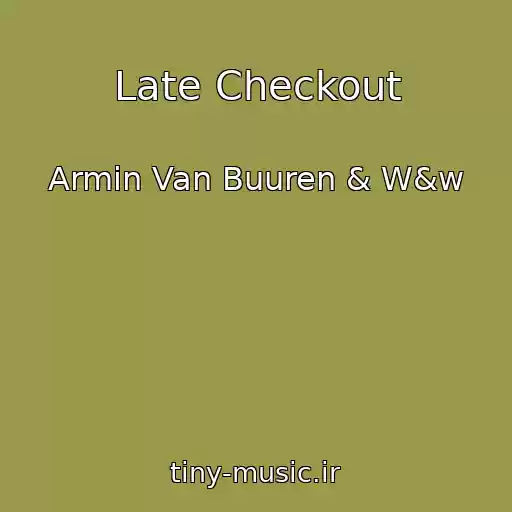 کاور آهنگ Late Checkout از Armin Van Buuren & W&w
