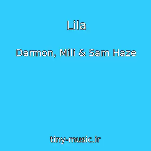 کاور آهنگ Lila از Darmon, Mili & Sam Haze
