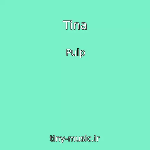کاور آهنگ Tina از Pulp