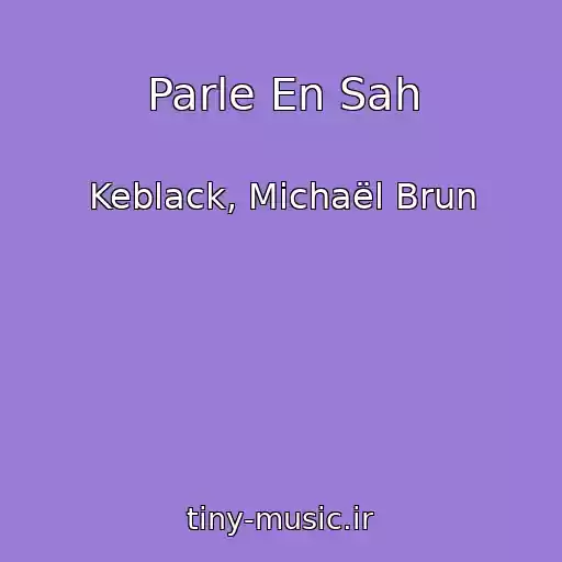 کاور آهنگ Parle En Sah از Keblack, Michaël Brun