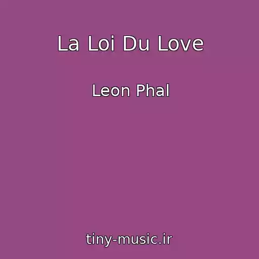 کاور آهنگ La Loi Du Love از Leon Phal