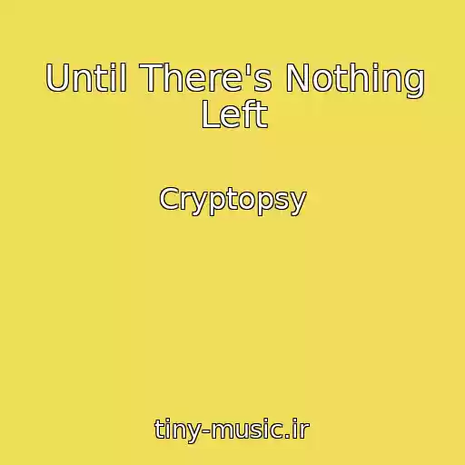 کاور آهنگ Until There's Nothing Left از Cryptopsy