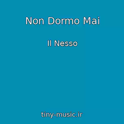 کاور آهنگ Non Dormo Mai از Il Nesso