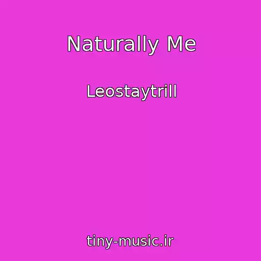کاور آهنگ Naturally Me از Leostaytrill