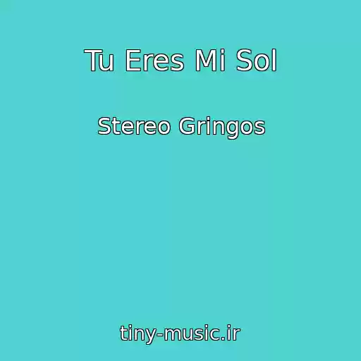 کاور آهنگ Tu Eres Mi Sol از Stereo Gringos