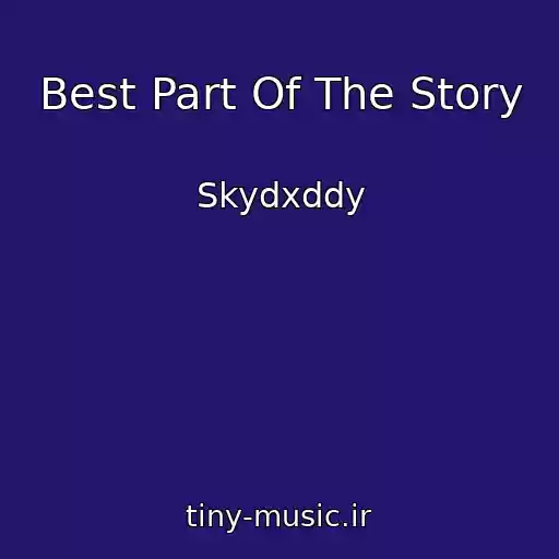 کاور آهنگ Best Part Of The Story از Skydxddy