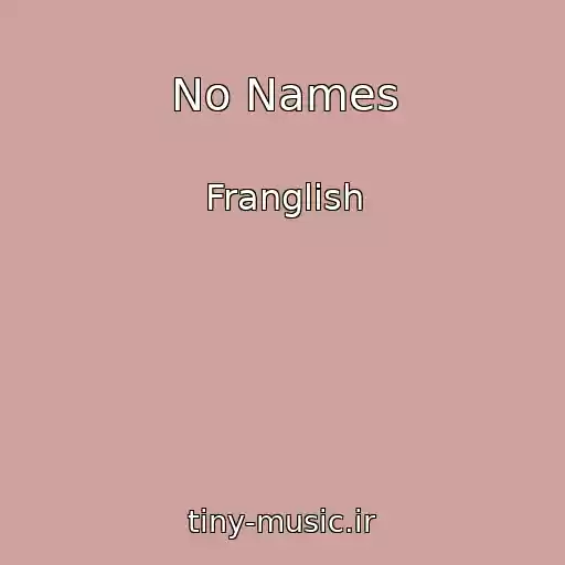 کاور آهنگ No Names از Franglish