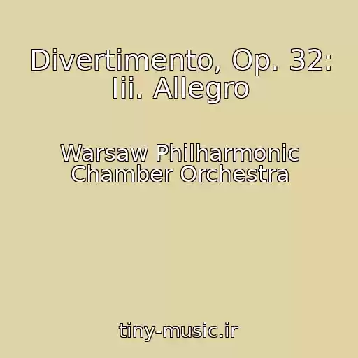 کاور آهنگ Divertimento, Op. 32: Iii. Allegro از Warsaw Philharmonic Chamber Orchestra