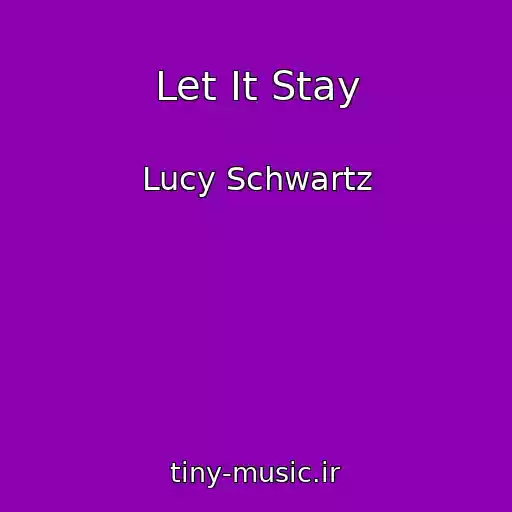 کاور آهنگ Let It Stay از Lucy Schwartz