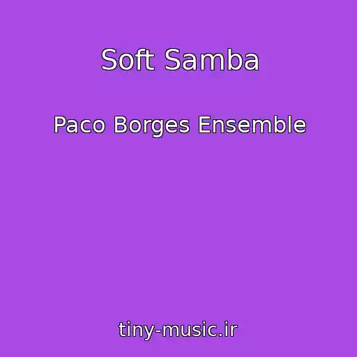 کاور آهنگ Soft Samba از Paco Borges Ensemble