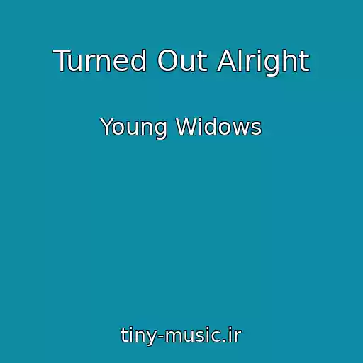 کاور آهنگ Turned Out Alright از Young Widows