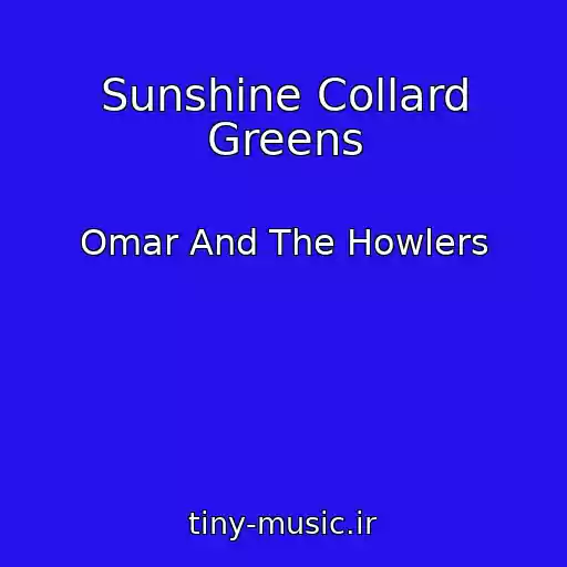 کاور آهنگ Sunshine Collard Greens از Omar And The Howlers