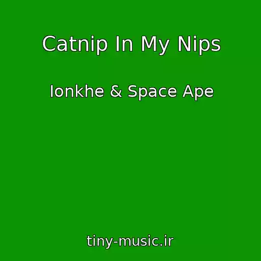 کاور آهنگ Catnip In My Nips از Ionkhe & Space Ape