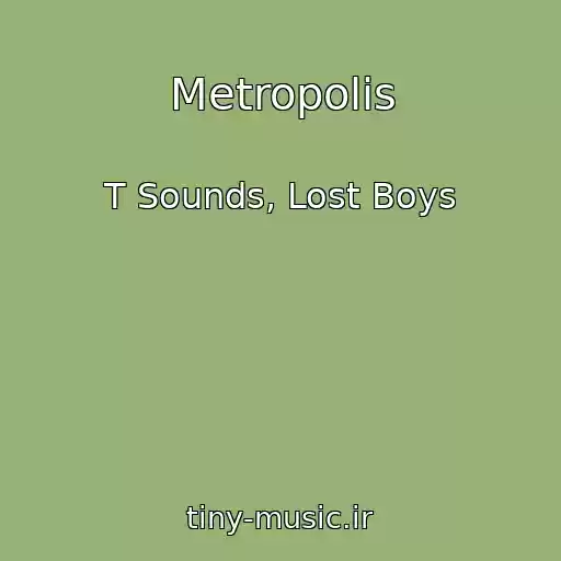 کاور آهنگ Metropolis از T Sounds, Lost Boys