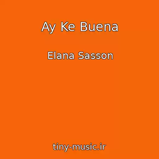 کاور آهنگ Ay Ke Buena از Elana Sasson