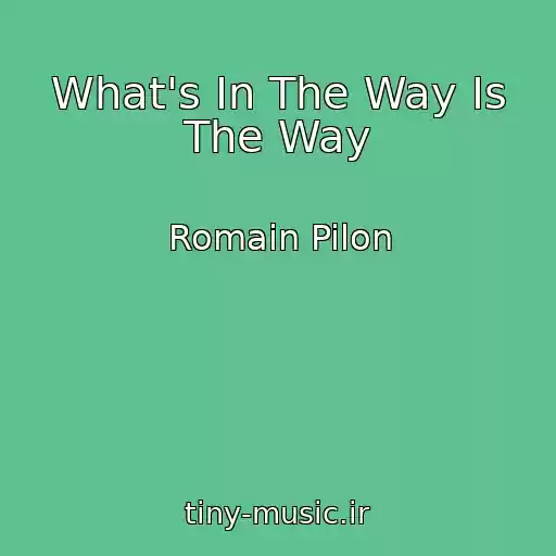 کاور آهنگ What's In The Way Is The Way از Romain Pilon