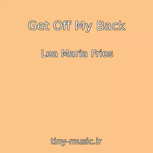 کاور آهنگ Get Off My Back از Lea Maria Fries