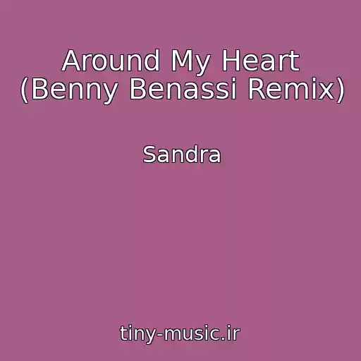 کاور آهنگ Around My Heart (Benny Benassi Remix) از Sandra