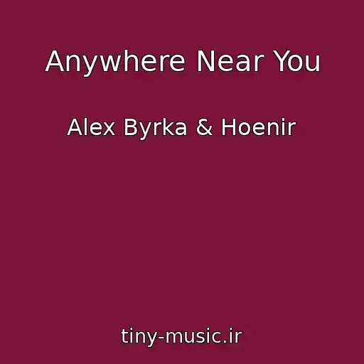 کاور آهنگ Anywhere Near You از Alex Byrka & Hoenir