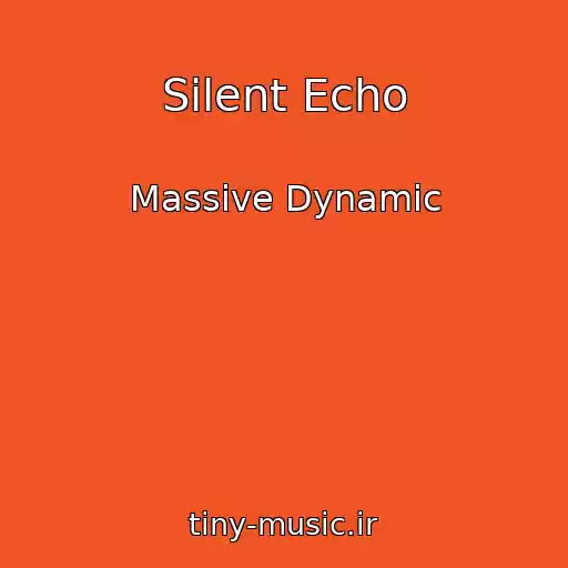 کاور آهنگ Silent Echo از Massive Dynamic