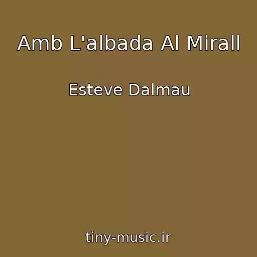 کاور آهنگ Amb L'albada Al Mirall از Esteve Dalmau