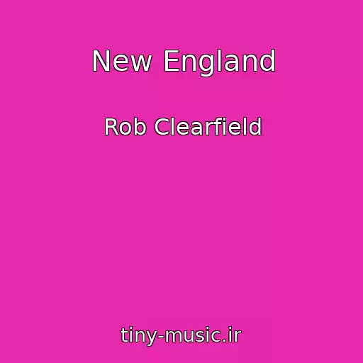 کاور آهنگ New England از Rob Clearfield