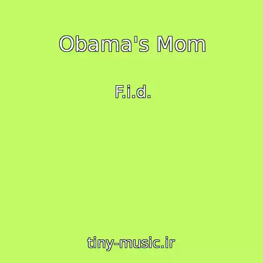 کاور آهنگ Obama's Mom از F.i.d.
