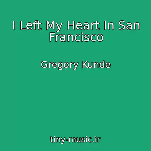 کاور آهنگ I Left My Heart In San Francisco از Gregory Kunde