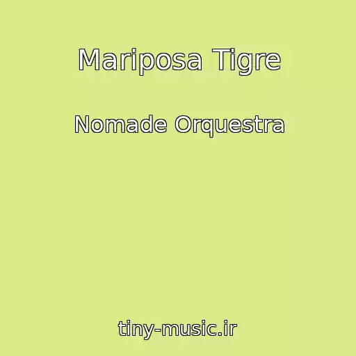کاور آهنگ Mariposa Tigre از Nomade Orquestra