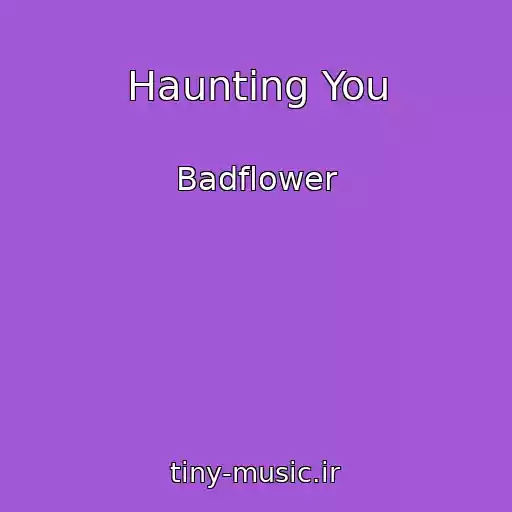 کاور آهنگ Haunting You از Badflower