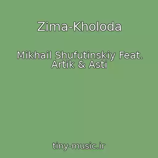 کاور آهنگ Zima-Kholoda از Mikhail Shufutinskiy Feat. Artik & Asti