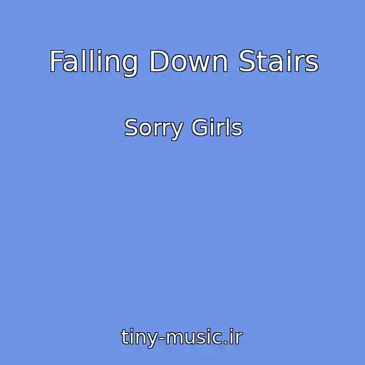 کاور آهنگ Falling Down Stairs از Sorry Girls