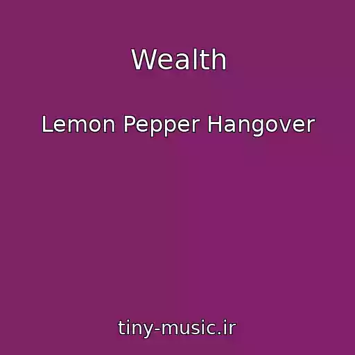 کاور آهنگ Wealth از Lemon Pepper Hangover
