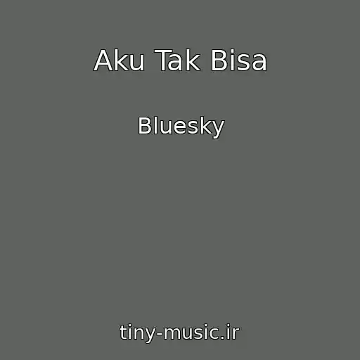 کاور آهنگ Aku Tak Bisa از Bluesky