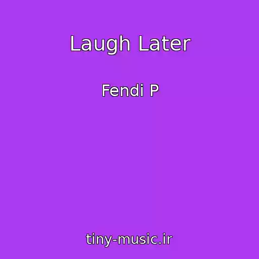 کاور آهنگ Laugh Later از Fendi P