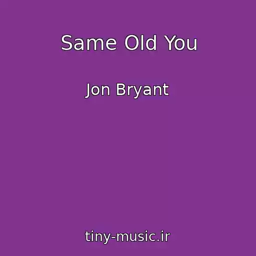 کاور آهنگ Same Old You از Jon Bryant